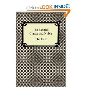    The Fancies Chaste and Noble (9781420942828) John Ford Books