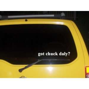  got chuck daly? Funny decal sticker Brand New Everything 