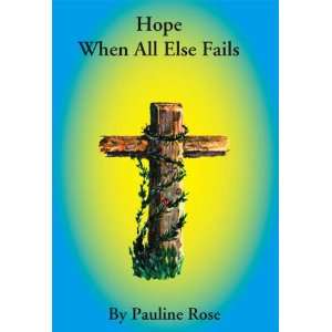  Hope When All Else Fails (9781903577257) Pauline Rose 