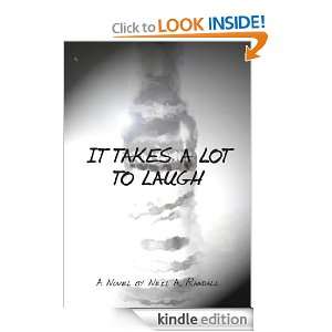 It Takes A Lot To Laugh Neil A. Randall  Kindle Store