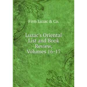   Oriental List and Book Review, Volumes 16 17: Firm Luzac & Co.: Books