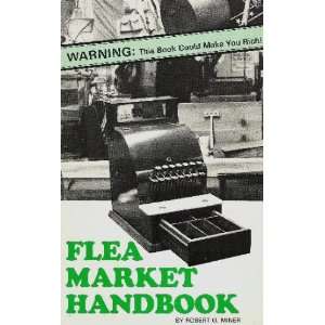 Flea market handbook: Robert G Miner: 9780940166004:  Books