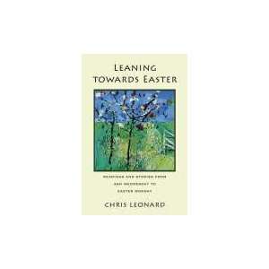  Leaning Towards Easter (9780281056125) Chris Leonard 