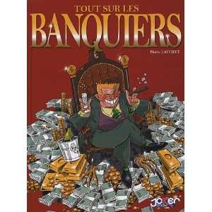    Tout sur les banquiers (9782872654529) Pierre Laforet Books