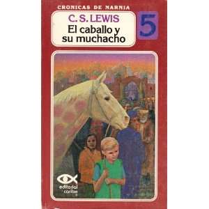  El Caballo Y Su Muchacho (Cronicas de Narnia, 5 