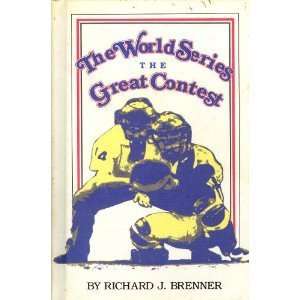   The World Series, the Great Contest Richard J. Brenner Books