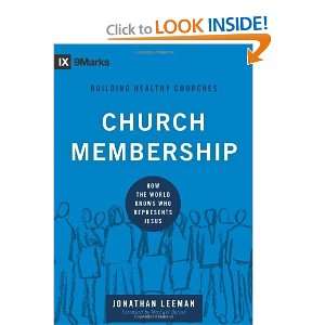 Church Membership How the World Knows Who Represents Jesus (9marks 