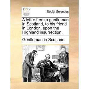   Highland insurrection. (9781170123478): Gentleman in Scotland: Books