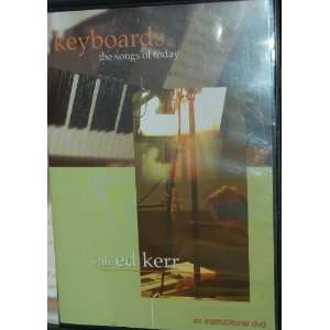  Keyboards the Songs of Today with Ed Kerr An Instructional 