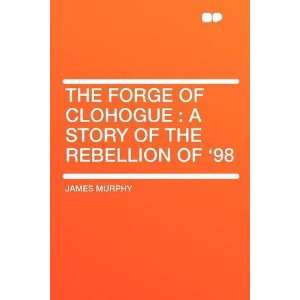   Story of the Rebellion of 98 (9781407737638) James Murphy Books