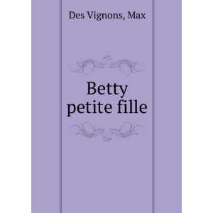  Betty petite fille Max Des Vignons Books