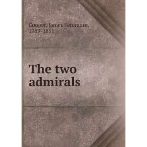  The two admirals James Fenimore, 1789 1851 Cooper Books
