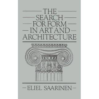 The Search for Form in Art and Architecture by Eliel Saarinen (Aug 1 