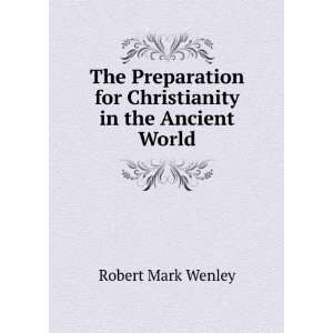   for Christianity in the Ancient World Robert Mark Wenley Books