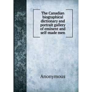  The Canadian biographical dictionary and portrait gallery 