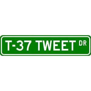  T 37 TWEET Street Sign ~ Custom Aluminum Street Signs 
