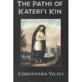 Paths of Kateris Kin (American Indian Catholics) by Christopher Vecsey 