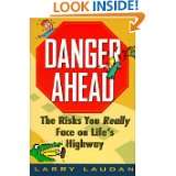 Danger Ahead The Risks You Really Face on Lifes Highway by Larry 