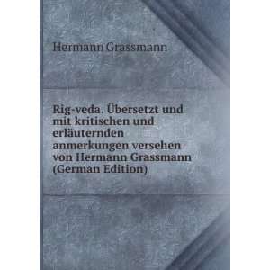 Rig veda. Ã?bersetzt und mit kritischen und erlÃ¤uternden 