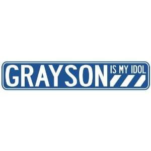   GRAYSON IS MY IDOL STREET SIGN