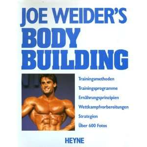 Joe Weiders Bodybuilding. Trainingsmethoden und Ernährungsprinzipien 