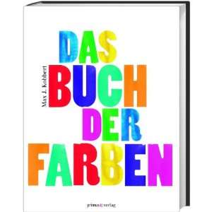 Das Buch der Farben: .de: Max J. Kobbert: Bücher