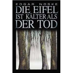 Die Eifel ist kälter als der Tod: .de: Edgar Noske: Bücher