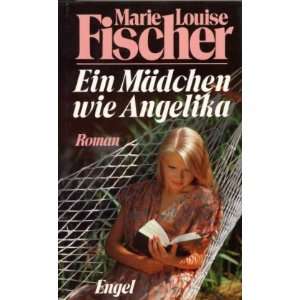 Ein Mädchen wie Angelika: .de: Marie Louise Fischer: Bücher