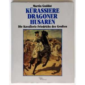  Kavallerie Friedrichs des Großen  Martin Guddat Bücher