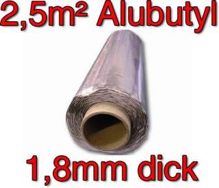 Alubutyl   1,8mm   2,5m2 auf der Rolle Alu Butyl NEU  
