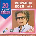 REGINALDO ROSSI   20 SUPER SUCESSOS, VOL. 3   NEW CD