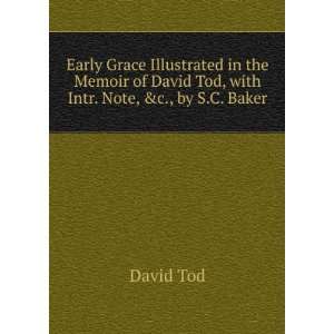  Early Grace Illustrated in the Memoir of David Tod, with 