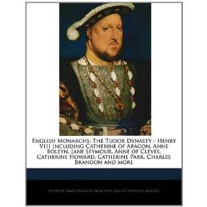 Monarchs The Tudor Dynasty   Henry VIII Including Catherine of Aragon 