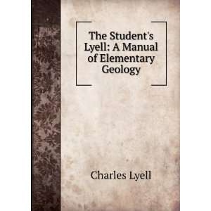   Students Lyell A Manual of Elementary Geology Charles Lyell Books