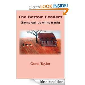   : (Some call us white trash): Gene Taylor:  Kindle Store