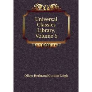   Classics Library, Volume 6 Oliver Herbrand Gordon Leigh Books