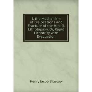   , Or, Rapid Lithotrity with Evacuation Henry Jacob Bigelow Books