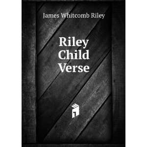  Riley Child Verse James Whitcomb Riley Books