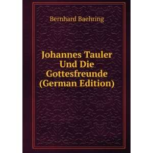 Johannes Tauler Und Die Gottesfreunde (German Edition) Bernhard 