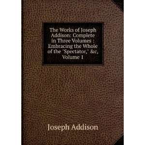   Miscellaneous Works of Joseph Addison, Volume 1 Joseph Addison Books