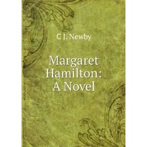  Margaret Hamilton A Novel. C J. Newby Books