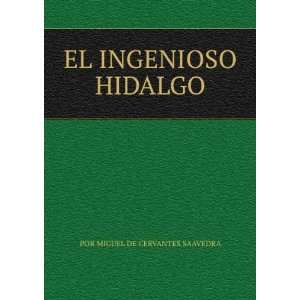 EL INGENIOSO HIDALGO POR MIGUEL DE CERVANTES SAAVEDRA  