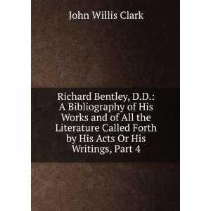  Richard Bentley, D.D. A Bibliography of His Works and of 