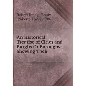    Shewing Their . Brady , Robert, 1627? 1700 Robert Brady Books