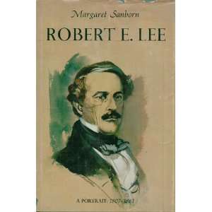 Robert E, Lee a Portrait 1807 1861; Robert E. Lee the Complete Man 
