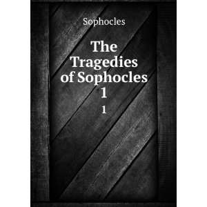  The Tragedies of Sophocles. 1 Sophocles Books