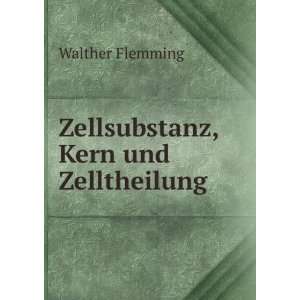   , Kern und Zelltheilung Walther Flemming  Books