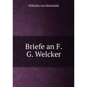  Briefe an F. G. Welcker Wilhelm von Humboldt Books