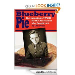 Blueberry Pie The Meaning of WWII for the Americans Who Fought in It 