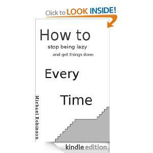 How to Stop Being Lazy and Get Things Done Every Time Michael 